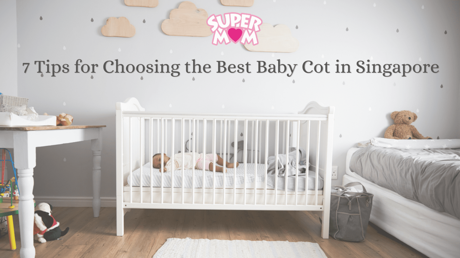 7 Top Tips for Choosing the Best Baby Cot for Your Child