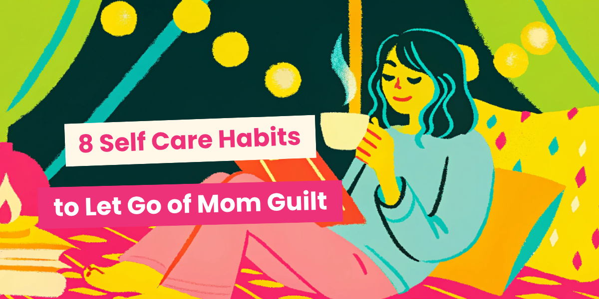 8 Gentle mom self care habits to let go of guilt 