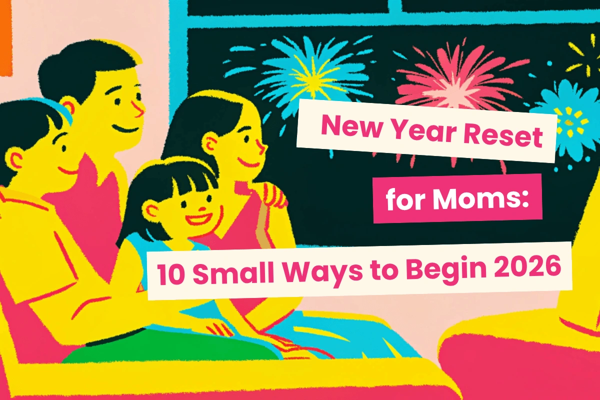 New year reset for moms: 10 small ways to begin 2026 with clarity
