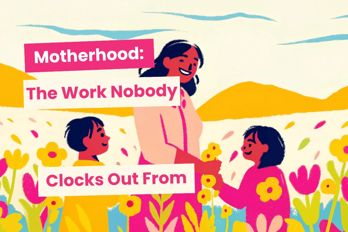 Motherhood: The work nobody clocks out from