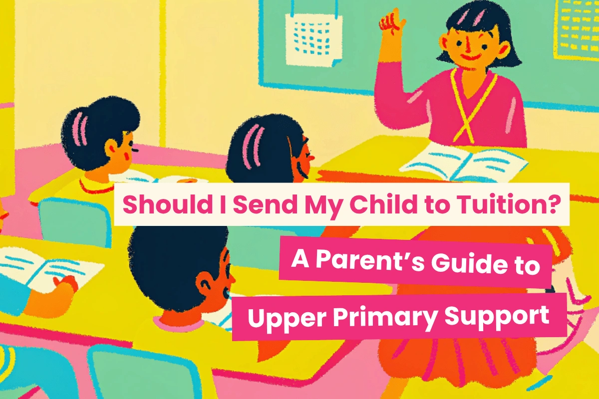 Should I send my child to tuition? A parent’s guide to upper primary support