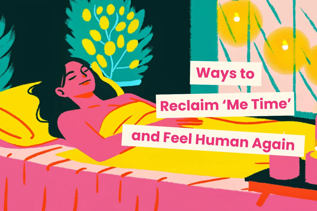 Ways for moms to reclaim me time & feel human again