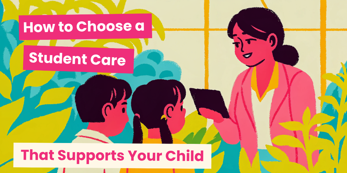 how to choose a student care that supports your child