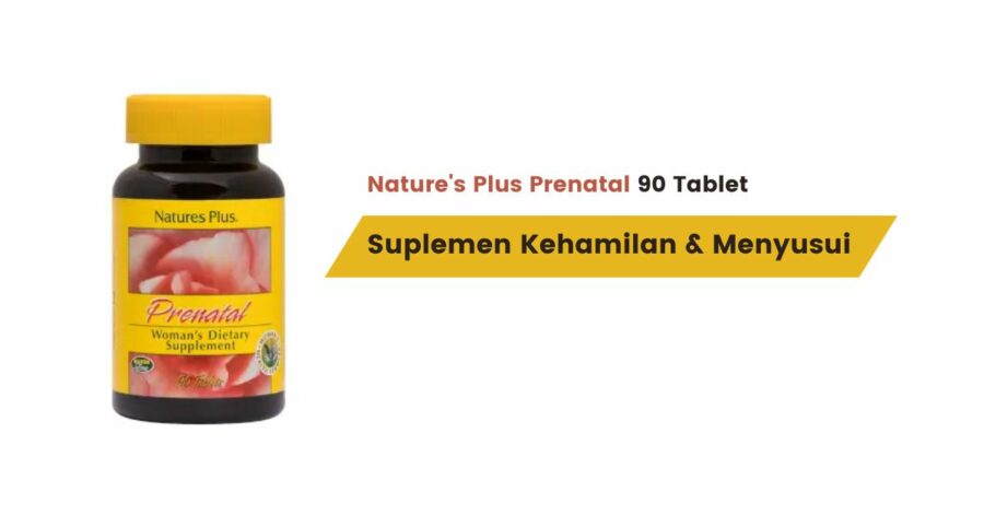 Nature’s Plus Prenatal 90 Tablet: Manfaat, Dosis, dan Efek Samping