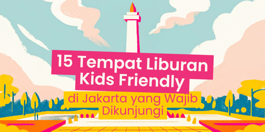 10 Tempat Liburan Kids Friendly di Jakarta yang Wajib Dikunjungi