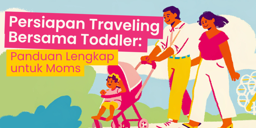 Persiapan Traveling Bersama Toddler: Panduan Lengkap untuk Moms
