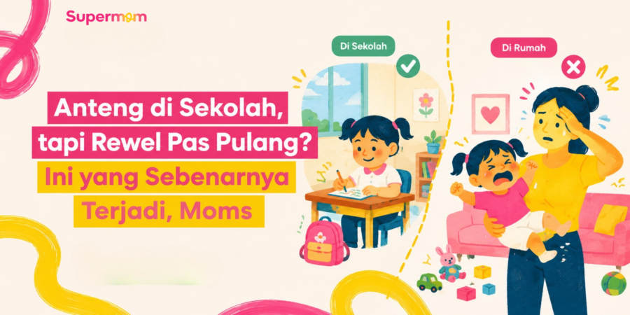 Anteng di Sekolah, tapi Rewel Pas Pulang? Ini yang Sebenarnya Terjadi, Moms