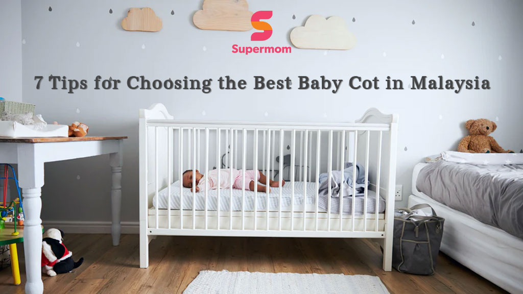 7 Tips for Choosing the Best Baby Cot in Malaysia