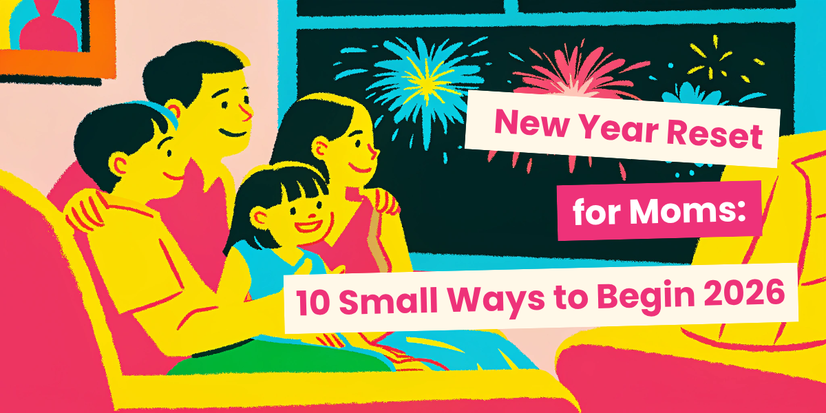 New year reset for moms: 10 small ways to begin 2026 with clarity