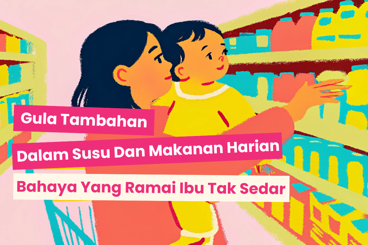 Gula tambahan dalam susu dan makanan harian: Bahaya yang ramai ibu tak sedar
