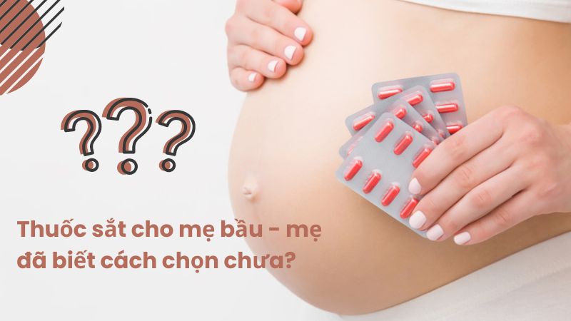 Thuốc sắt cho mẹ bầu – mẹ đã biết cách chọn chưa?