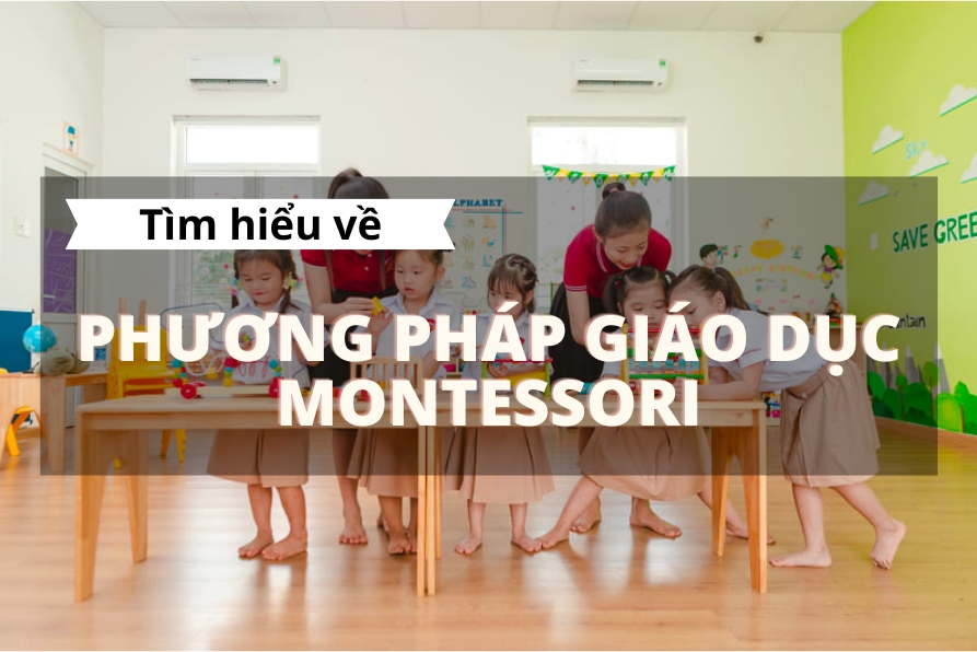 Phương pháp giáo dục Montessori là gì? +5 điều cần biết