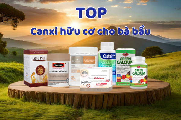 TOP 5 CANXI HỮU CƠ TỐT NHẤT CHO MẸ SAU SINH